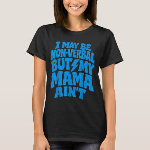 Lustig, ich mag nicht verbal sein, aber Mama ist n T-Shirt