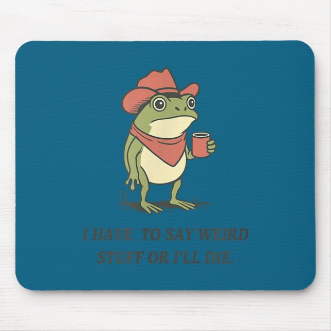 Lustig, ich muss seltsame Sachen sagen, oder ich w Mousepad (Vorne)