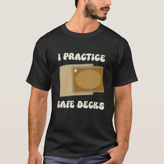 Lustig, ich praktiziere sichere Deck-Bau Sicherhei T-Shirt (Vorderseite)