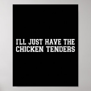 Lustig Ich Werde Einfach Die Chicken Tenders Haben Poster