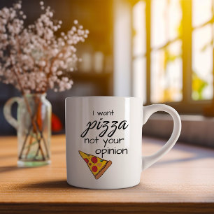 Lustig Ich will Pizza, nicht deine Meinung Kaffeetasse