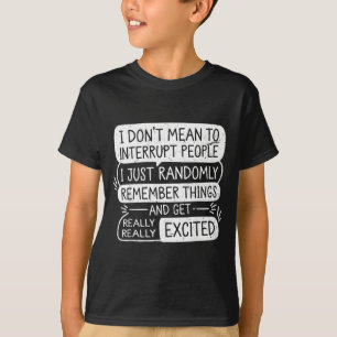 Lustig Ich Wollte Leute Nicht Unterbrechen Sarkast T-Shirt