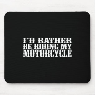 Lustig, ich würde lieber mein Motorrad fahren Mousepad