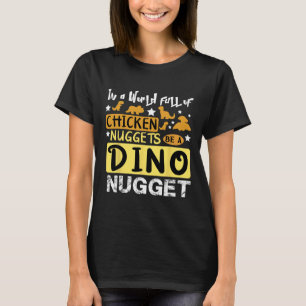 Lustig In Einer Welt Voller Chicken Nuggets Sei Di T-Shirt