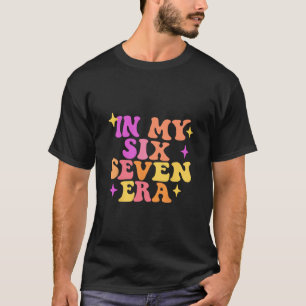 Lustig in meiner Six Seven-Ära 67 Meme Six Seven-Ä T-Shirt