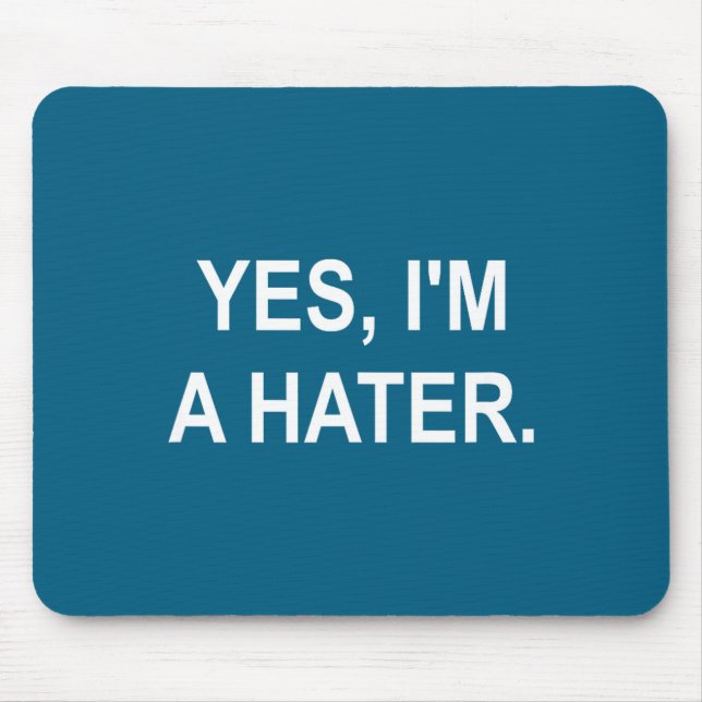 Lustig, Ja, ich bin ein Hater, Scherz Sarkastisch  Mousepad (Vorne)