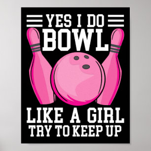 Lustig Ja, ich bowle wie ein Mädchen. Versucht Sch Poster