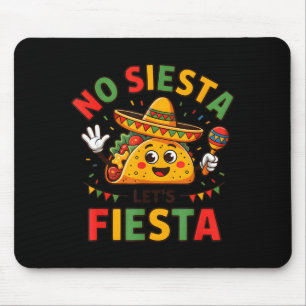 Lustig Kein Siesta Lass uns Fiesta Cinco Mayo Taco Mousepad