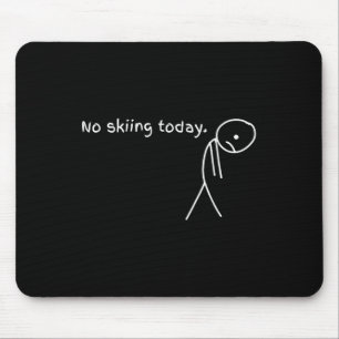 Lustig Kein Skifahren heute  Mousepad