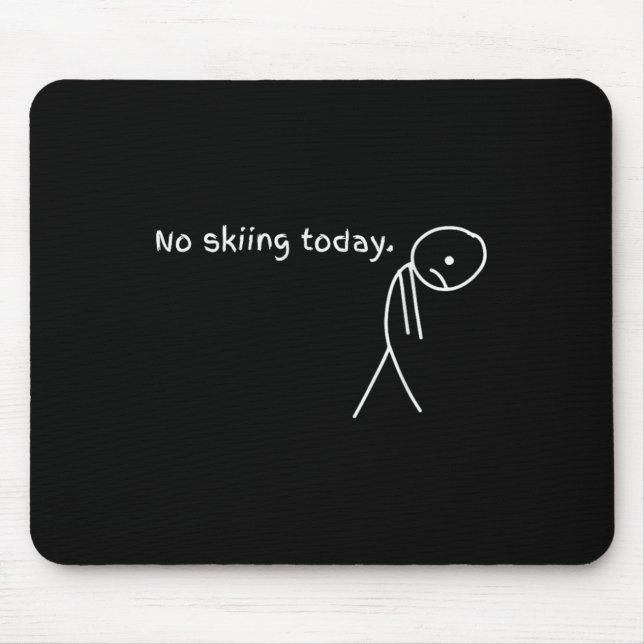 Lustig Kein Skifahren heute  Mousepad (Vorne)