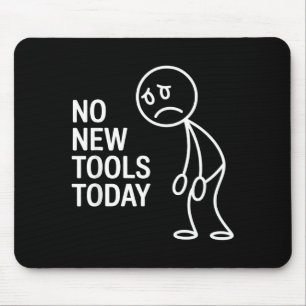 Lustig Keine Neuen Werkzeuge Heute Mousepad
