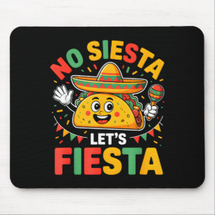 Lustig Keine Siesta Lass uns Fiesta Cinco Mayo Tac Mousepad