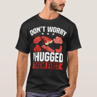 Lustig Keine Sorge Ich Hab Sie Zuerst Umarmt Metzg T-Shirt