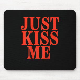 Lustig Küss mich einfach, wir können später reden Mousepad