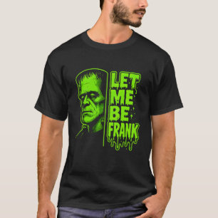 Lustig, lass mich ehrlich sein, Frankenstein Hallo T-Shirt