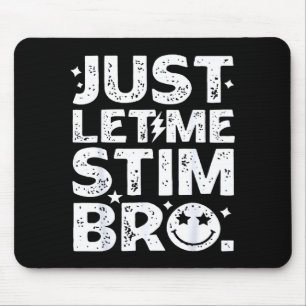 Lustig, lass mich einfach stimmen Bro Autismus-Bew Mousepad