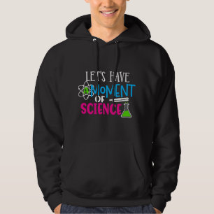 Lustig Lass uns einen Moment der Wissenschaft habe Hoodie