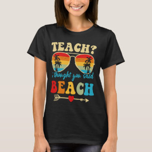Lustig Lehrer Ich dachte, du hättest Strand Groovy T-Shirt
