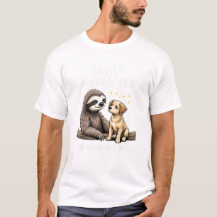 Lustig Leicht Ablenkbar Von Faultieren Und Hunden T-Shirt