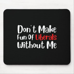 Lustig Mach keinen Spaß mit Liberalen ohne mich Pr Mousepad