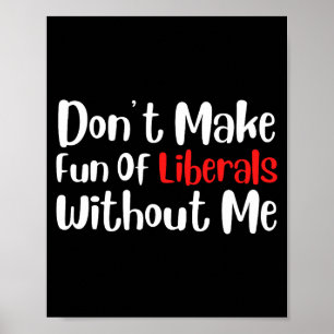 Lustig Mach keinen Spaß mit Liberalen ohne mich Pr Poster