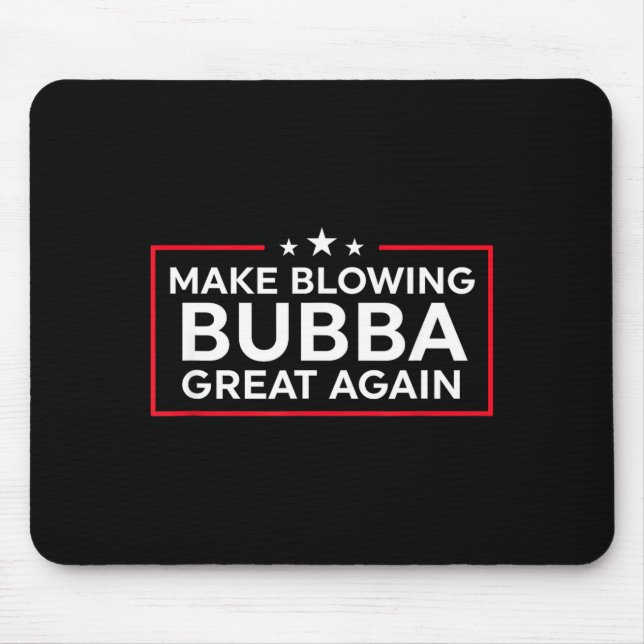Lustig Make Blowing Bubba Great Again  Mousepad (Vorne)