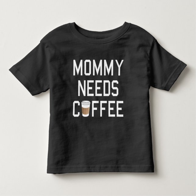 Lustig - Mama benötigt Kaffee Kleinkind T-shirt (Vorderseite)