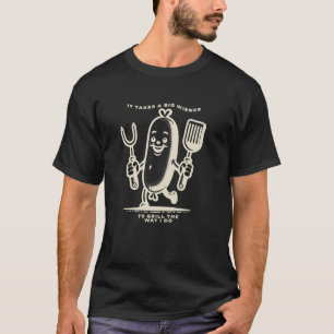 Lustig, man braucht ein großes Würstchen, um so zu T-Shirt
