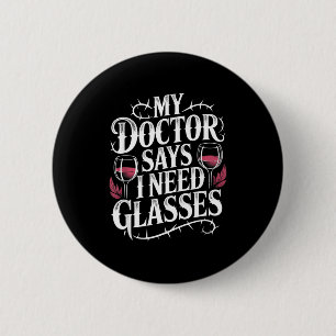 Lustig Mein Arzt Sagt Ich Brauche Gles Humor Weinl Button