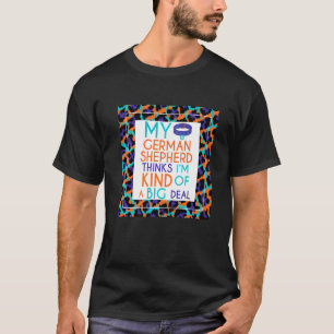 Lustig Mein Deutscher Schäferhund denkt, ich bin e T-Shirt