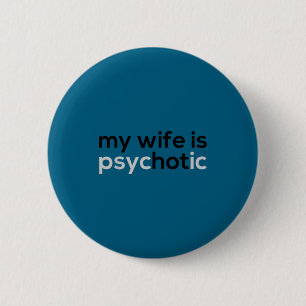 Lustig Meine Frau psychotisch lustiger Mann Frau Button
