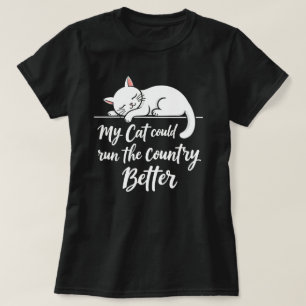 Lustig, meine Katze könnte das Land besser regiere T-Shirt