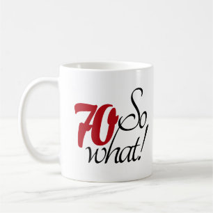 Lustig Modern 70 Na und 70. Geburtstag Kaffeetasse
