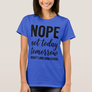 Lustig Nein Heute Nicht Sonnen Typografie Sarkasti T-Shirt