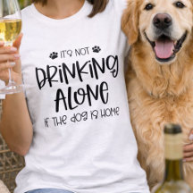 Lustig Nicht Alleine Trinken, Wenn Der Hund Zu Hau