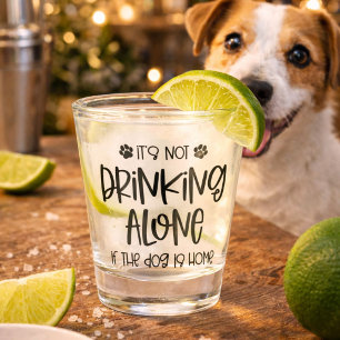 Lustig Nicht Alleine Trinken Wenn Der Hund Zu Haus Schnapsglas