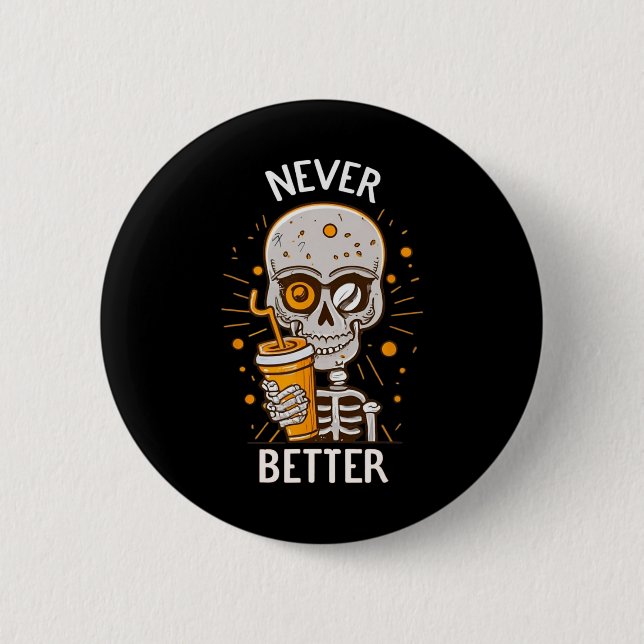 Lustig Niemals Besser Skelett Trinkt Kaffee Hallow Button (Vorderseite)