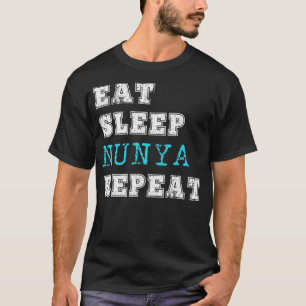 Lustig Nunya Essen Schlaf Wiederholen Geht Dich Ni T-Shirt