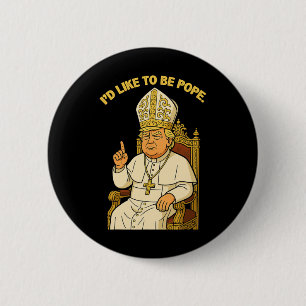 Lustig Politisch Ich möchte Papst Trump sein Button
