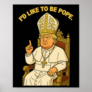 Lustig Politisch Ich möchte Papst Trump sein Poster
