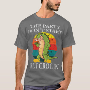 Lustig Retro Die Party Beginnt Erst Wenn Ich Croc T-Shirt