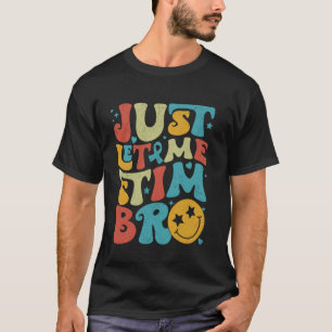 Lustig Retro Lass Mich Nur Stim Bro Autismus-Bewus T-Shirt