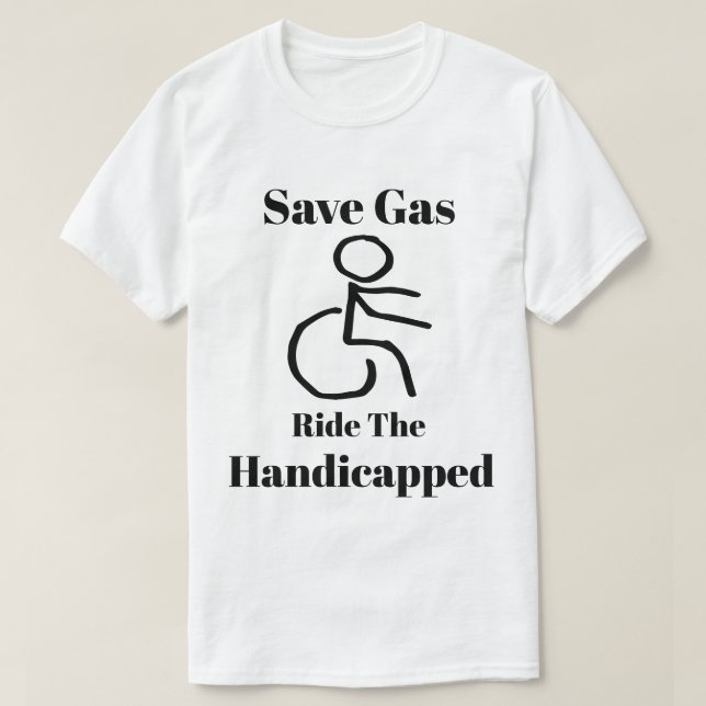 Lustig retten Sie Gas - die Fahrbehinderten T-Shirt (Design vorne)