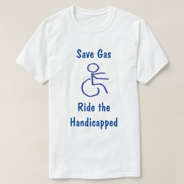 Lustig retten Sie Gas - die Fahrbehinderten T-Shirt (Design vorne)