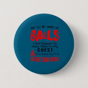 Lustig Sag mir nicht, dass ich keine Eier habe lus Button