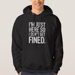 Lustig Sarkastisch Ich bin nur hier, damit ich nic Hoodie