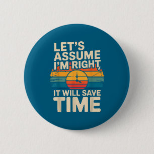 Lustig sarkastisch nehmen wir an ich habe recht es button