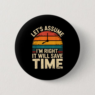 Lustig sarkastisch nehmen wir an ich habe recht es button
