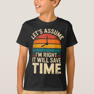 Lustig sarkastisch nehmen wir an, ich habe recht, T-Shirt