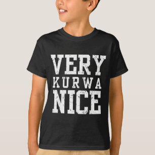 Lustig Sehr Kurwa Nett Lish Englisch Sarkasmus Zit T-Shirt